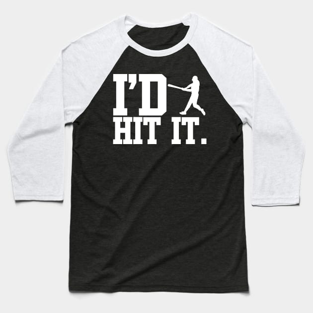 I'd Hit It Baseball T-Shirt by PopCultureShirts